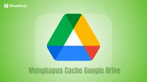 Cara Menghapus Cache Google Drive: Panduan Lengkap!