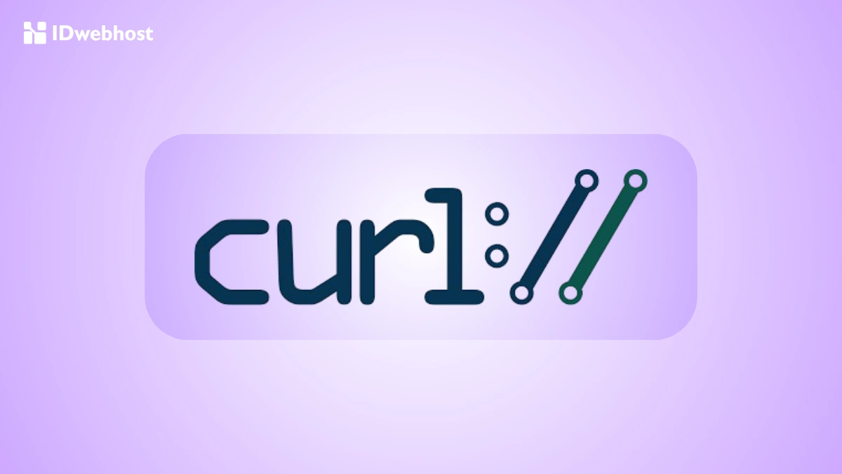 Apa Itu cURL Command? Definisi, Manfaat & Cara Menggunakan