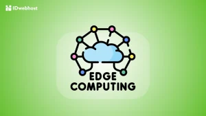 Mengenal Edge Computing: Definisi, Manfaat & Kapan Digunakan