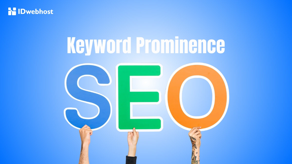 Keyword Prominence: Apa Itu, Contoh, dan Fungsi dalam SEO