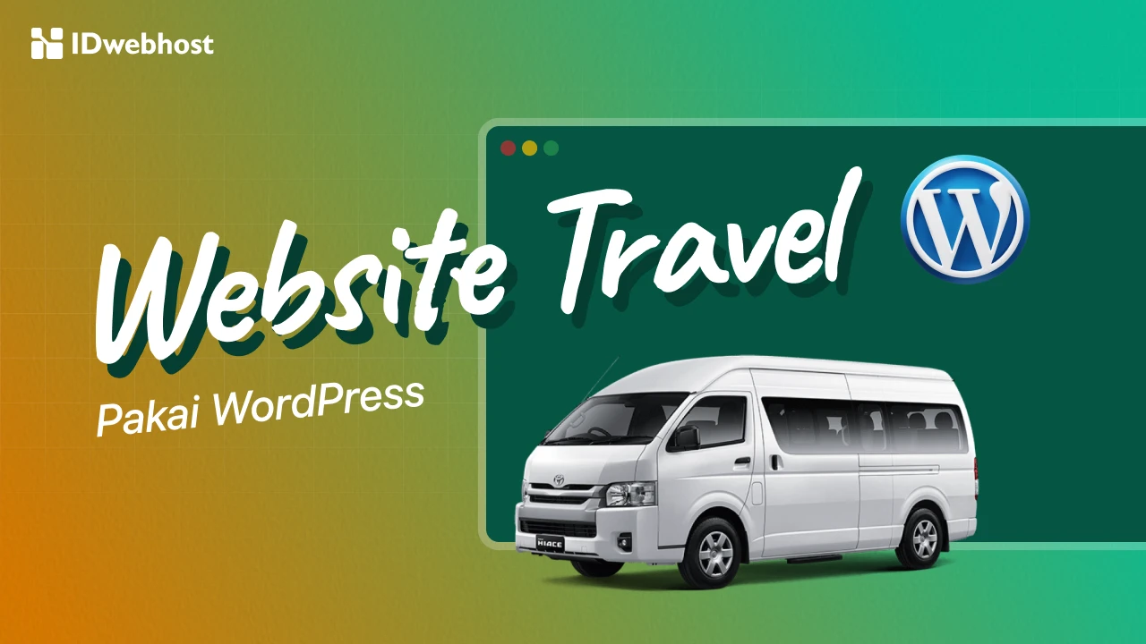 Membuat Website Travel Pakai WordPress: Panduan Pemula!