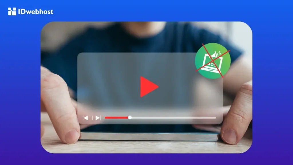 Cara Nonton Video Tanpa Iklan, yang lebih aman dari YouTube Biru