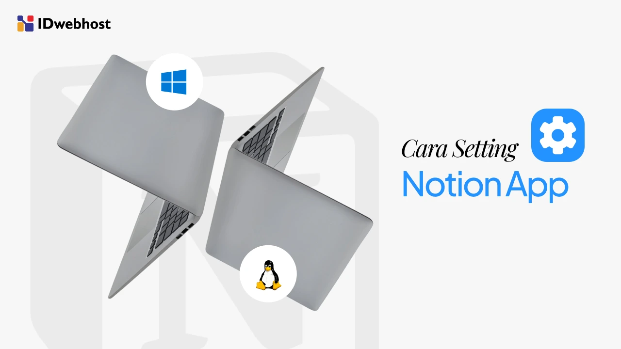 Cara Setting Notion di Windows dan Linux Tanpa Ribet: Simak!