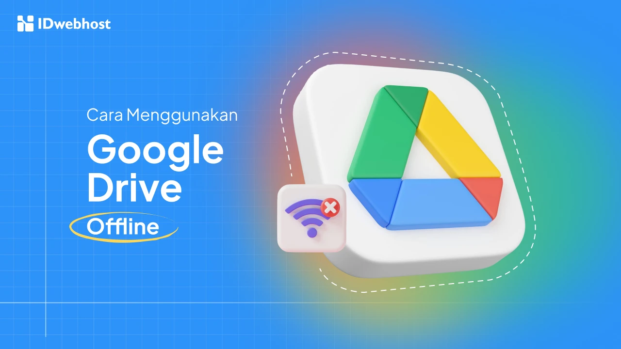 Akses Google Drive Bisa Offline? Ini Cara Mudah Setting-nya!