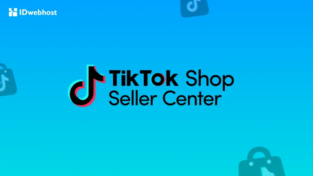 Apa Itu TikTok Shop Seller Center?