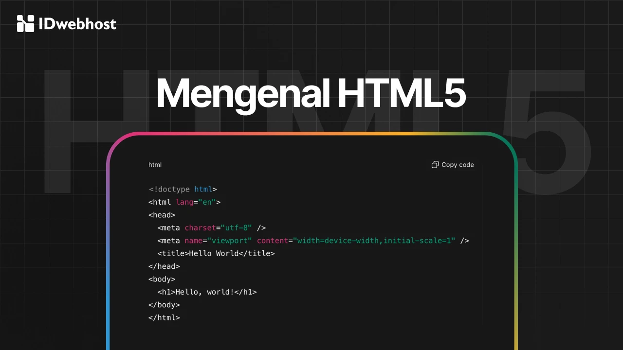 Mengenal HTML5 Lebih Dekat: Kunci Website Modern dan Cepat