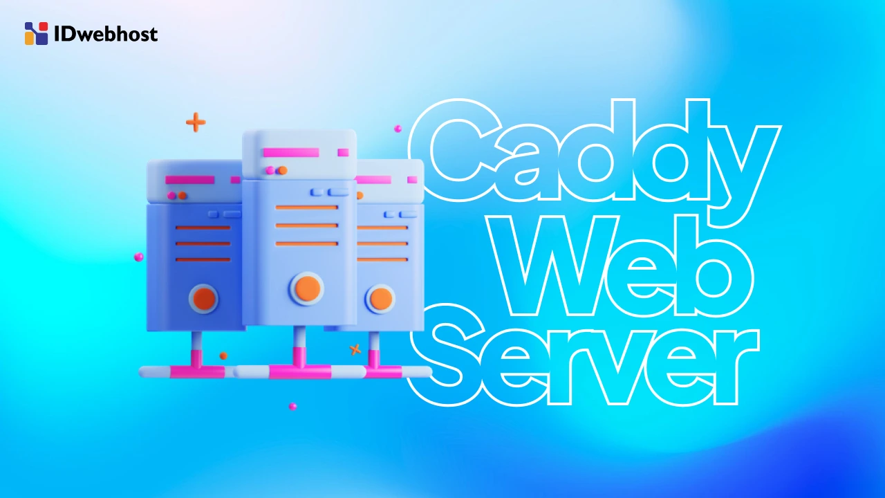 Caddy Web Server: Apa Itu, Cara Kerja, dan Fitur Unggulannya