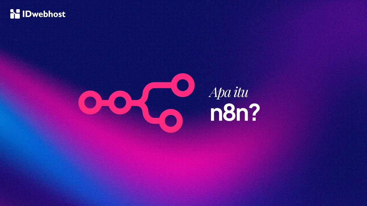 Apa Itu N8N? Kenali Cara Kerja dan Manfaatnya untuk Bisnis