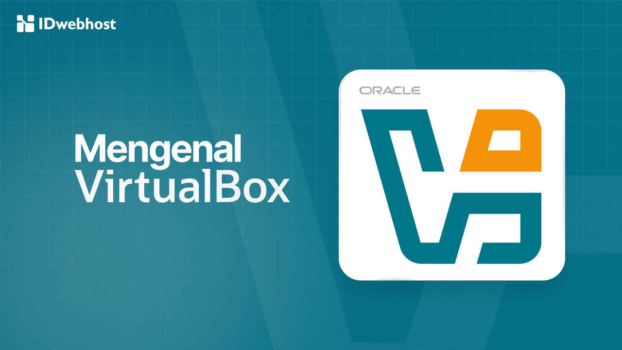 VirtualBox: Cara Kerja dan Fungsinya yang Perlu Diketahui