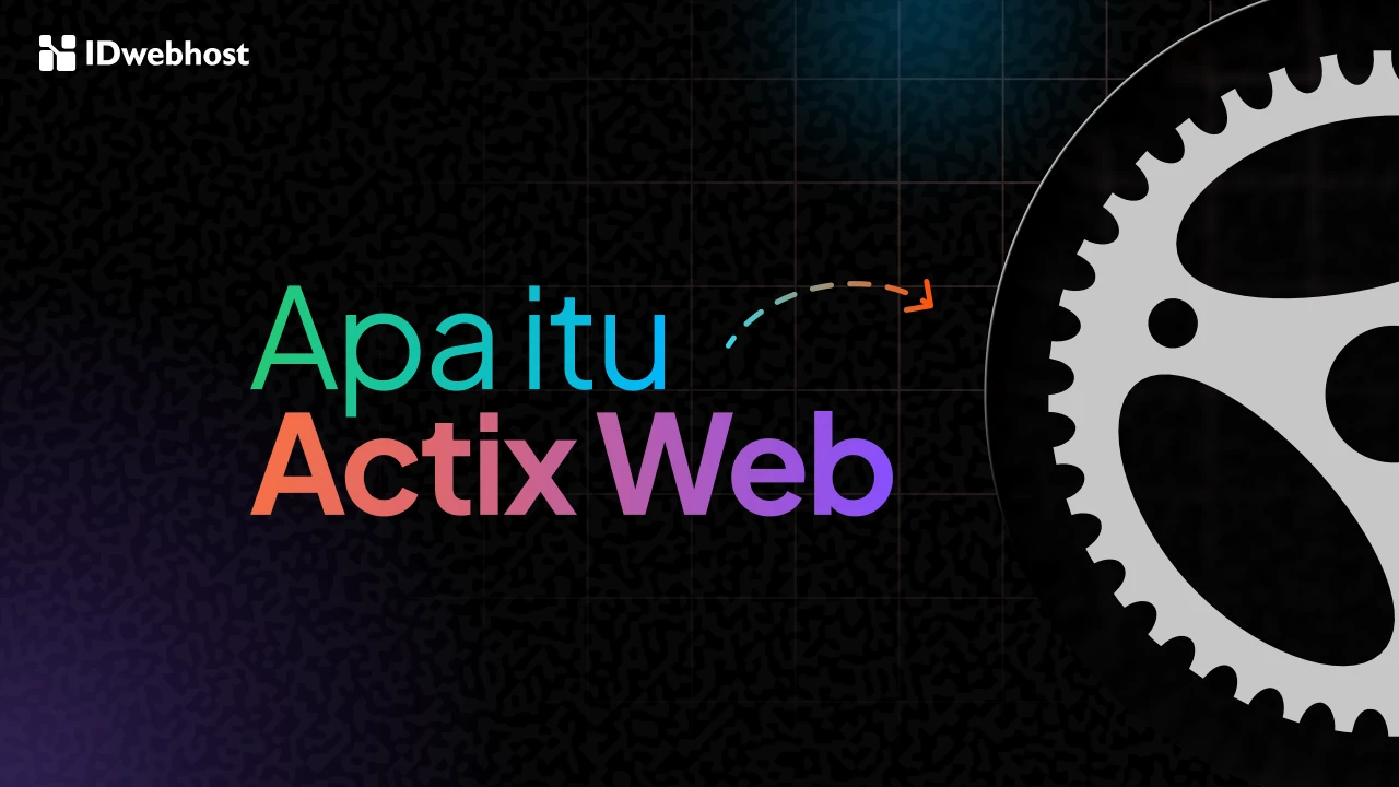 Apa Itu Actix Web? Fitur, Cara Kerja, dan Kenapa Populer