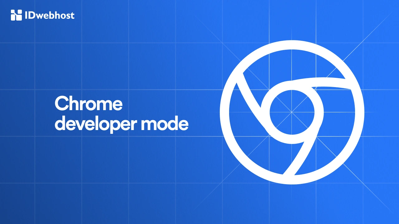 Apa Itu Developer Mode Chrome? Manfaat & Cara Mengaktifkan